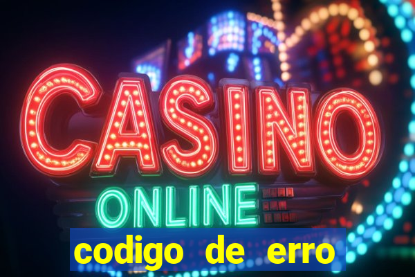 codigo de erro s105 bet365